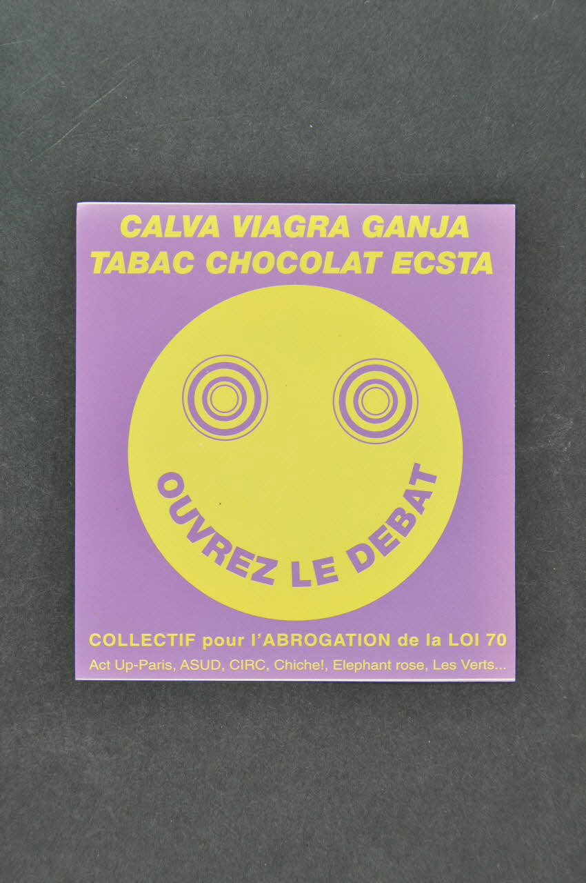 Collectif pour l'Abrogation de la Loi de 1970 autocollant "Calva, Viagra, Ganja, Tabac, Chocolat, Ecsta / Ouvrez le débat" Île-de-France, France 1998 2002.110.30.1 Photo Mucem