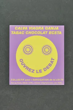 Collectif pour l'Abrogation de la Loi de 1970 autocollant "Calva, Viagra, Ganja, Tabac, Chocolat, Ecsta / Ouvrez le débat" France 1998 2002.110.30.1  Photo Mucem