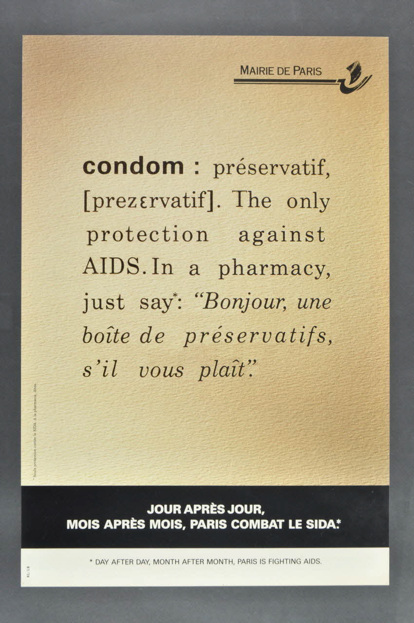 Bertrand Delanoë affiche "Condom : préservatif .The only protection against AIDS. In a pharmacy, just say * :"Bonjour, une boite de préservatifs, s'il vous plaît" / Jour après jour, mois après mois, Paris combat le sida Île-de-France, France 1992/6 2002.112.13 Photo Mucem