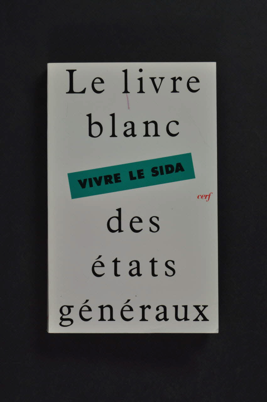 Etats Généraux Du Sida, éditions Du Cerf livre "Vivre le Sida. Le livre blanc des états généraux du 17 et 18 mars 1990 à Paris." France 1990/3 2002.119.5 Photo Mucem