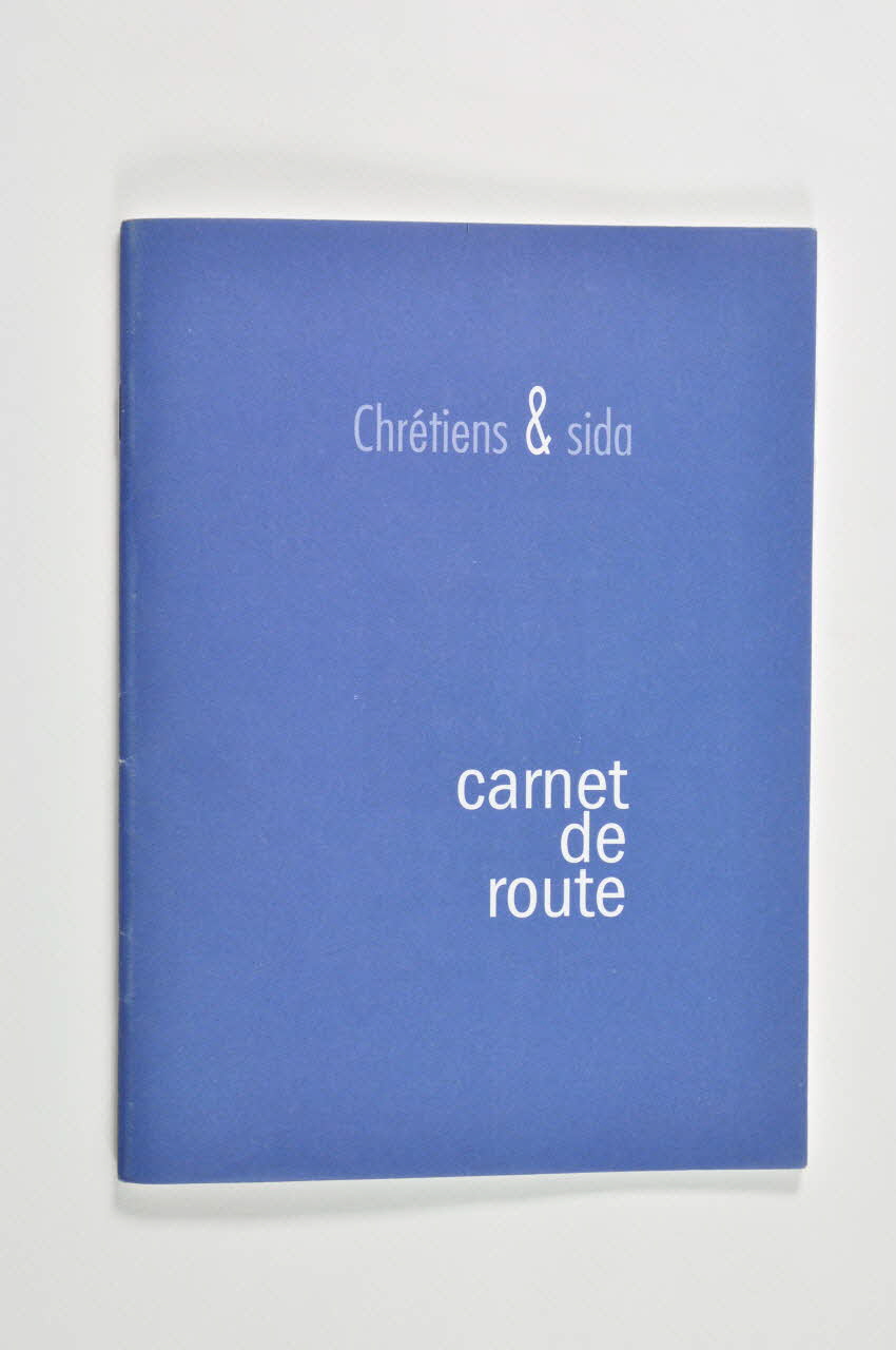 Chrétiens et Sida BROCHURE "Chrétiens et sida. Carnet de route" / Ecrits et paroles extraits des 16 premiers numéros du journal de l'association : "Chrétiens et sida. France 1996 2002.120.5 Photo Mucem