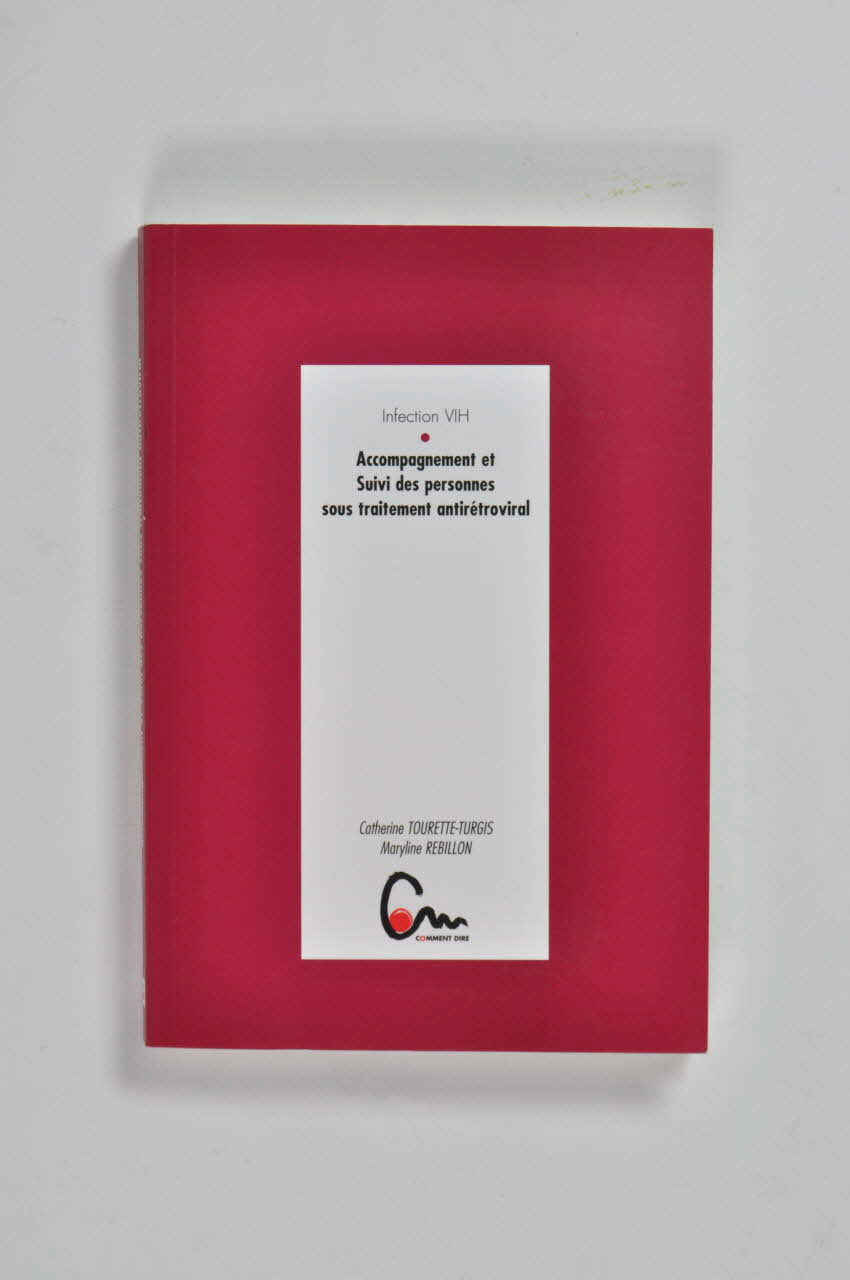Editions Comment Dire? livre "Infection VIH. Accompagnement et suivi des personnes sous traitement antirétroviral" France 2001/1 2002.127.83 Photo Mucem