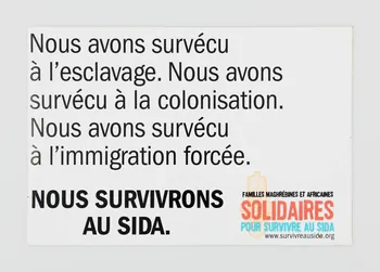 Survivre Au  Sida (Migrants Contre Le Sida) ; Réda Sadki pancarte "Pancarte : Nous avons survécu à l'esclavage. Nous avons survécu à la colonisation. Nous avons survécu à l'immigration forcée. NOUS SURVIVRONS AU SIDA" Ile-de-France, France 2002/5/25 2002.95.1  Photo Mucem / Marianne Kuhn