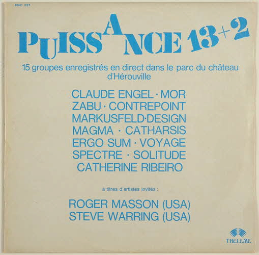 Steve Warring ; Roger Masson ; Design ; Voyage ; Solitude ; Catherne Ribeiro + Alpes ; Magma ; Zabu ; Ergo Sum ; Contrepoint ; Spectre ; Alain Markusfeld ; Catharsis ; Claude Engel ; Mor ; Dominique Blanc Franquard ; Thélème ; Philips ; Jat ; Studio Du Château D'hérouville ; Laurent Thibault ; Gilbert Moreau disque 33 tours Puissance 13 + 2 Franche-Comté, France 1971 2001.69.16.56.1-3 Photo