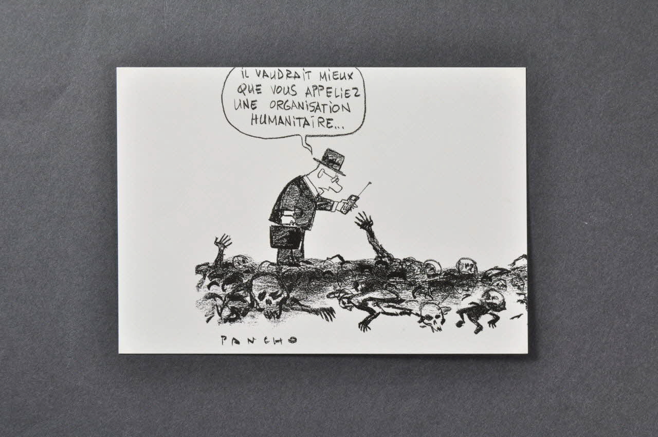 Pancho ; Association Aides carte postale Il vaudrait mieux que vous appeliez une organisation humanitaire... France 2002 2002.93.11.15 Photo Mucem