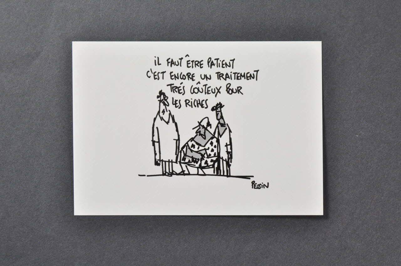 Pessin ; Association Aides carte postale Il faut être patient. C'est encore un traitement très coûteux pour les riches. France 2002 2002.93.11.17 Photo Mucem