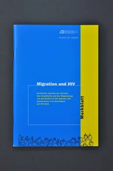 Aide Suisse Contre Le Sida, Groupe Sida Genève BROCHURE "Migration und HIV. Rechtliche Aspekte der Einreise, des Aufenthalts und der Wegweisung von Ausländern in der Schweiz und insbesondere von Ausländern mit HIV/Aids" (Migration et VIH. Aspects juridiques de l'entrée, du séjour et du renvoi des étrangers en Suisse et notamment des étrangers vivant avec le VIH/sida) Lorraine, France 2002/2 2004.119.107  Photo Mucem