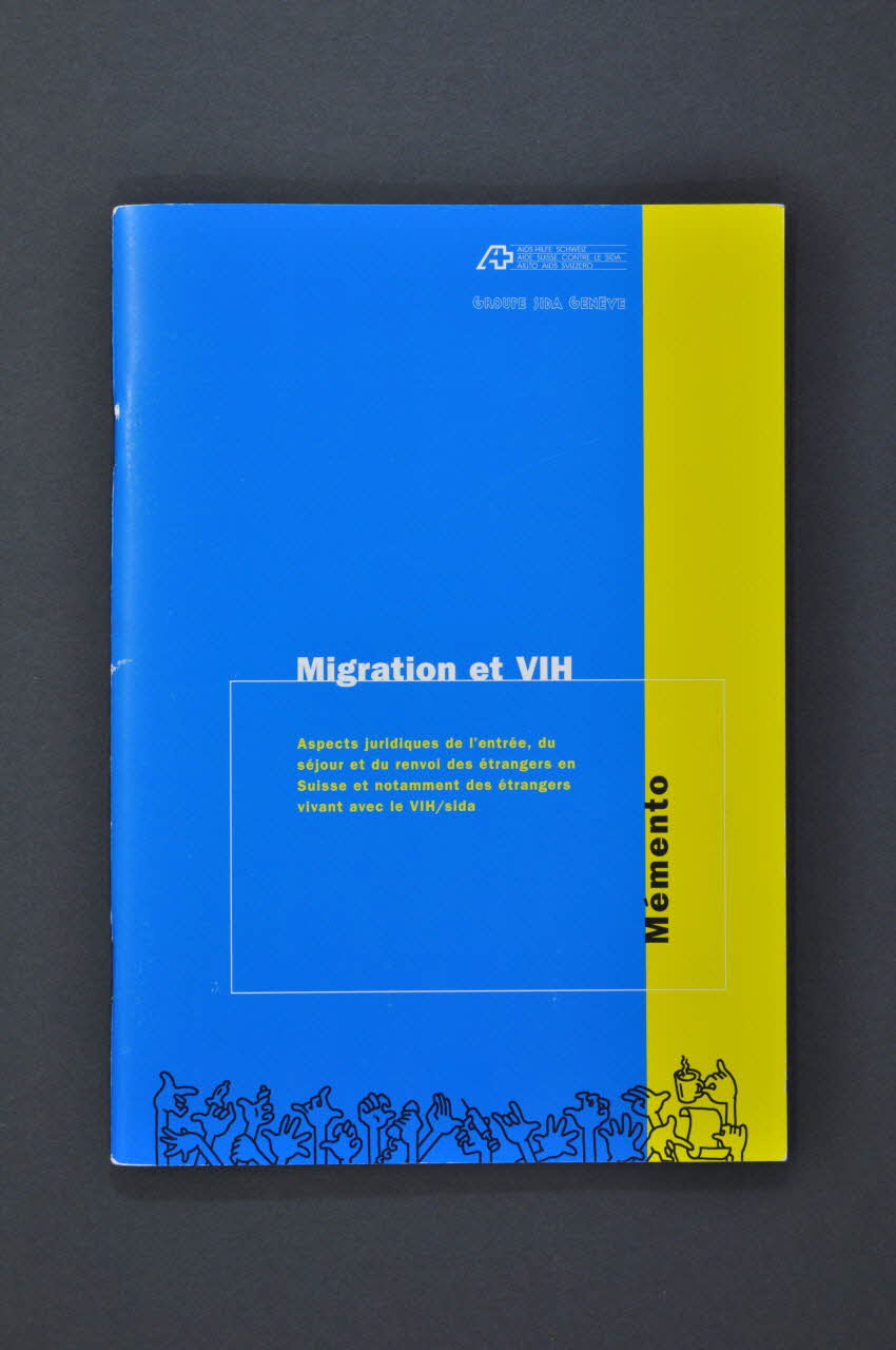 Aide Suisse Contre Le Sida, Groupe Sida Genève BROCHURE Migration et VIH. Aspects juridiques de l'entrée, du séjour et du renvoi des étrangers en Suisse et notamment des étrangers vivant avec le VIH/sida Lorraine, France 2002/2 2004.119.108 Photo Mucem