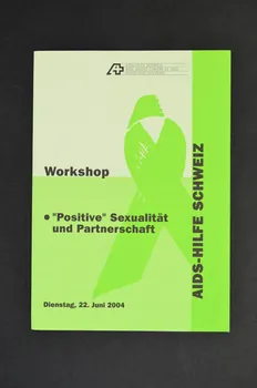 Aide Suisse Contre Le Sida (Ass) Dépliant "Workshop : "Positive Sexualität und Partnerschaft"  (Atelier Sexualité positive et partenaires) Lorraine, France 2004/6 2004.119.114.1-2  Photo Mucem