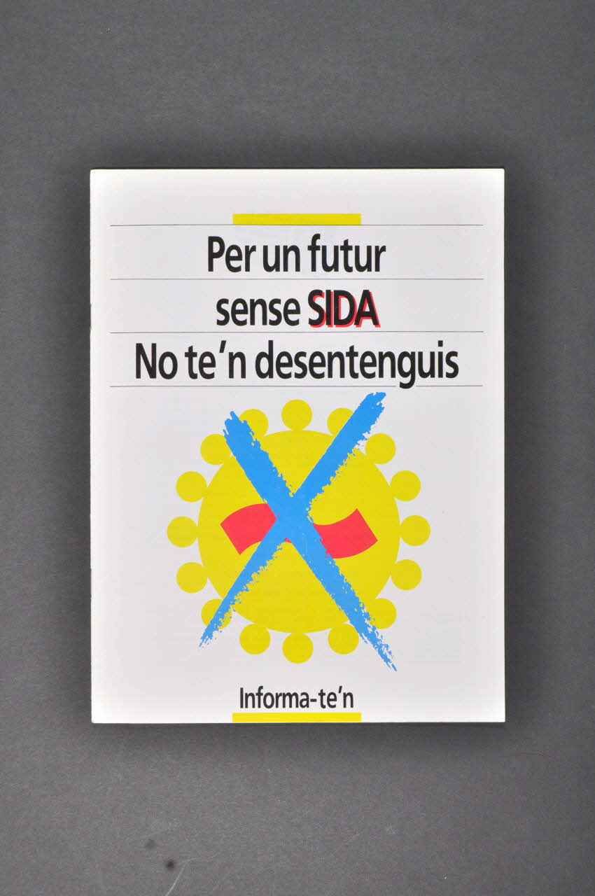 Generalitat De Catalunya, Departament de Sanitat i Assistència Social BROCHURE "Per un futur sense SIDA. No te'n desentenguis / Informa-te'n" (Pour un futur sans sida . Ne t'en désintéresse pas. Informe toi) Espagne 1994 2003.102.4 Photo Mucem