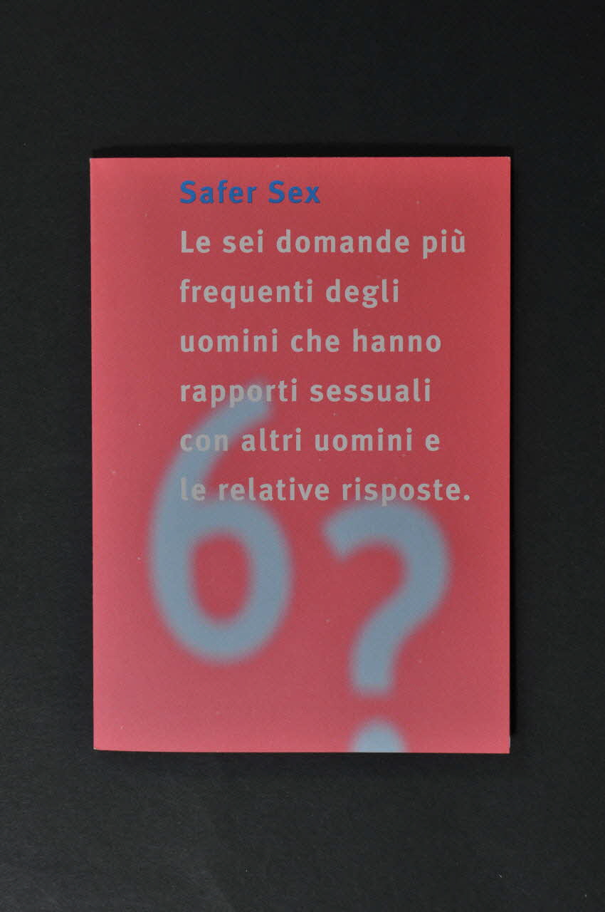 Aide Suisse Contre Le Sida (Ass) Dépliant "Safer Sex. Le sei domande piu frequenti degli uomini che hanno rapporti sessuali con altri uomini e le relative risposte" (en italien) (Faire l'amour à moindre risque. Réponse aux six questions les plus fréquemment posées par les hommes ayant des relations sexuelles avec d'autres hommes) Lorraine, France 2002/8 2004.119.149 Photo Mucem