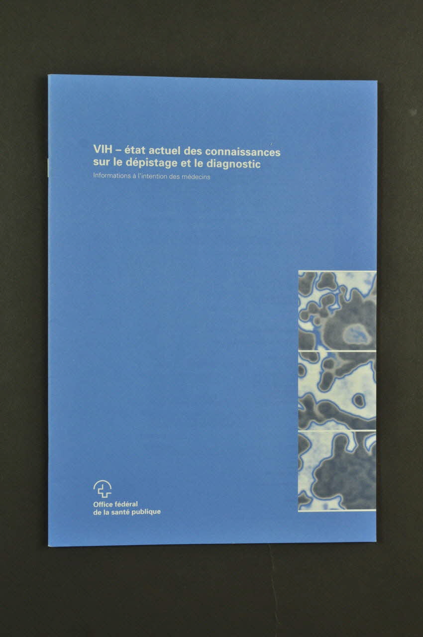 Office Fédéral De La Santé Publique BROCHURE "VIH - Etat actuel des connaissances sur le dépistage et le diagnostic. Informations à l'intention des médecins." Lorraine, France 2000/6 2004.119.157 Photo Mucem