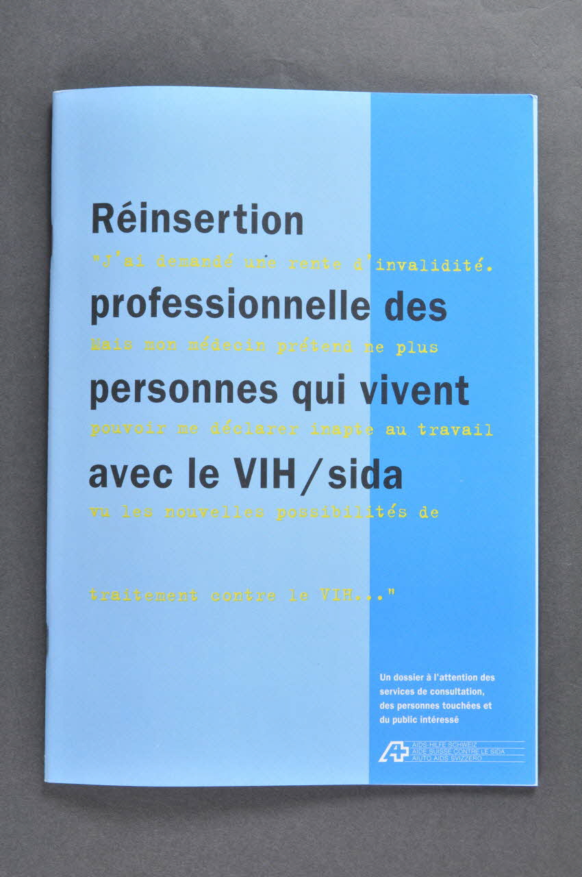 Aide Suisse Contre Le Sida (Ass) BROCHURE "Réinsertion professionnelle des personnes qui vivent avec le VIH/sida" (en français) Lorraine, France 1999/9 2004.119.170 Photo Mucem