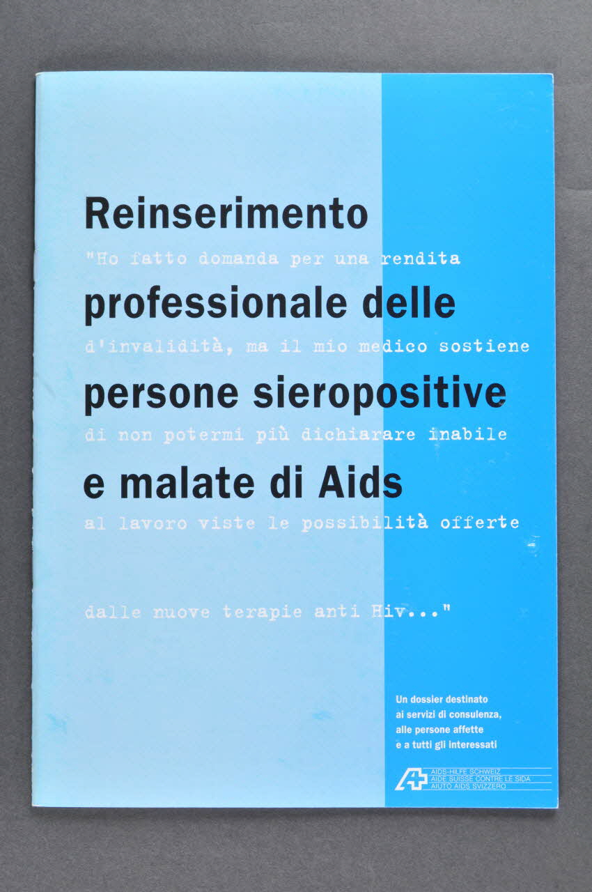 Aide Suisse Contre Le Sida (Ass) BROCHURE "Reinserimento professionale delle persone sieropositive e malate di Aids" (Réinsertion professionnelle des personnes qui vivent avec le VIH/sida) Lorraine, France 1999 2004.119.172 Photo Mucem