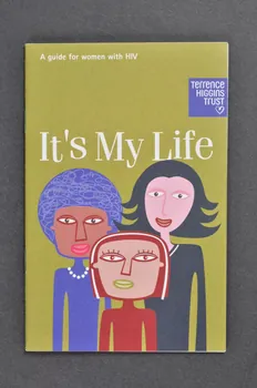 Terrence Higgins Trust BROCHURE "It's my life. A guide for women with HIV" (C'est ma vie. Guide pour les femmes séropositives) Grande Bretagne 2003 2003.105.20  Photo Mucem