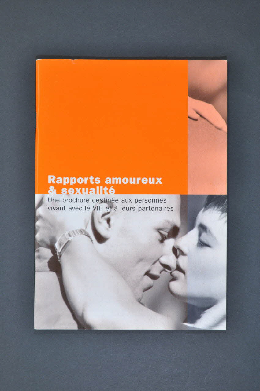 Aide Suisse Contre Le Sida (Ass) BROCHURE "Rapports amoureux et sexualité. Une brochure destinée aux personnes vivant avec le VIH et à leurs partenaires" Lorraine, France 2002 2004.119.22 Photo Mucem