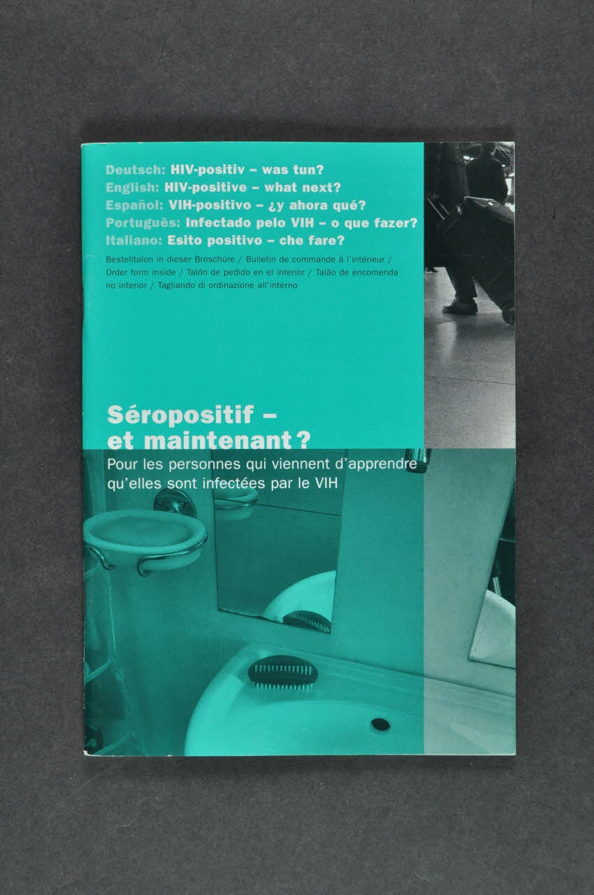 Aide Suisse Contre Le Sida (Ass) BROCHURE "Séropositif - et maintenant ?" Lorraine, France 2004 2004.119.28 Photo Mucem