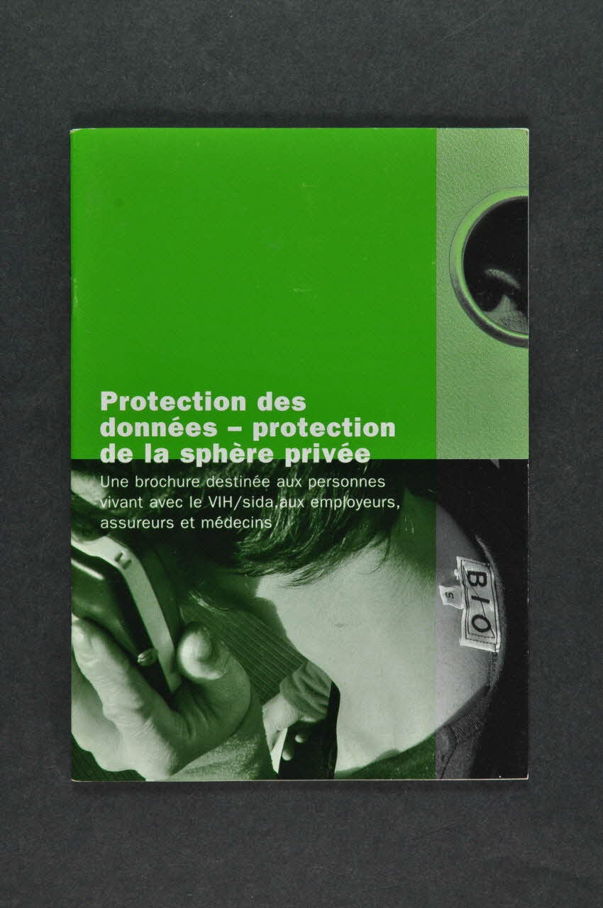 Aide Suisse Contre Le Sida (Ass) BROCHURE "Protection des données - protection de la vie privée. Une brochure destinée aux personnes vivant avec le VIH/sida, aux employeurs, assureurs et médecins" Lorraine, France 2002/11 2004.119.33 Photo Mucem