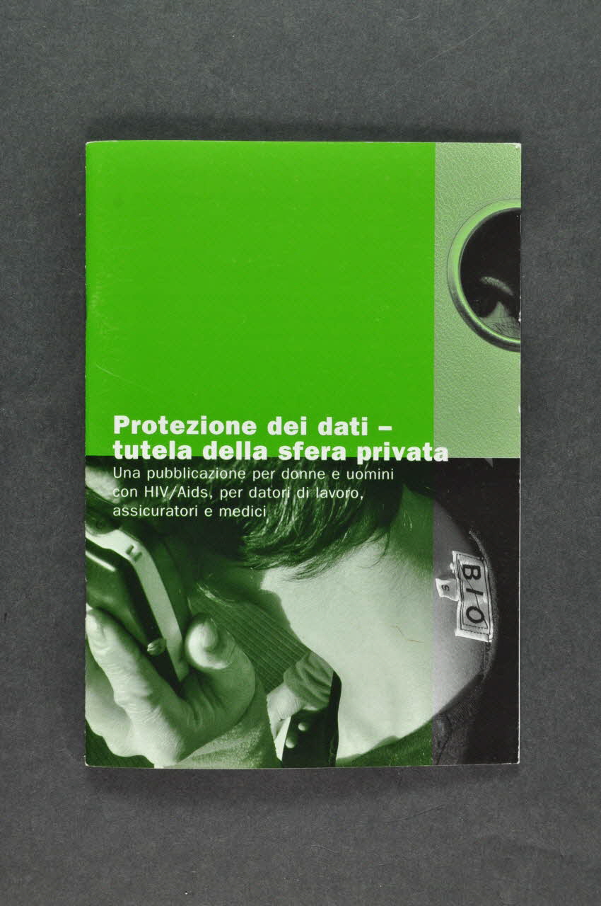 Aide Suisse Contre Le Sida (Ass) BROCHURE "Protezione dei dati - tutela della sfera privata. Una pubblicazionz per donne e uomini con HIV/Aids, per datori di lavoro, assicuratori e medici"  (Protection des données - protection de la vie privée. Une brochure destinée aux personnes vivant avec le VIH/sida, aux employeurs, assureurs et médecins) Lorraine, France 2002/11 2004.119.34 Photo Mucem