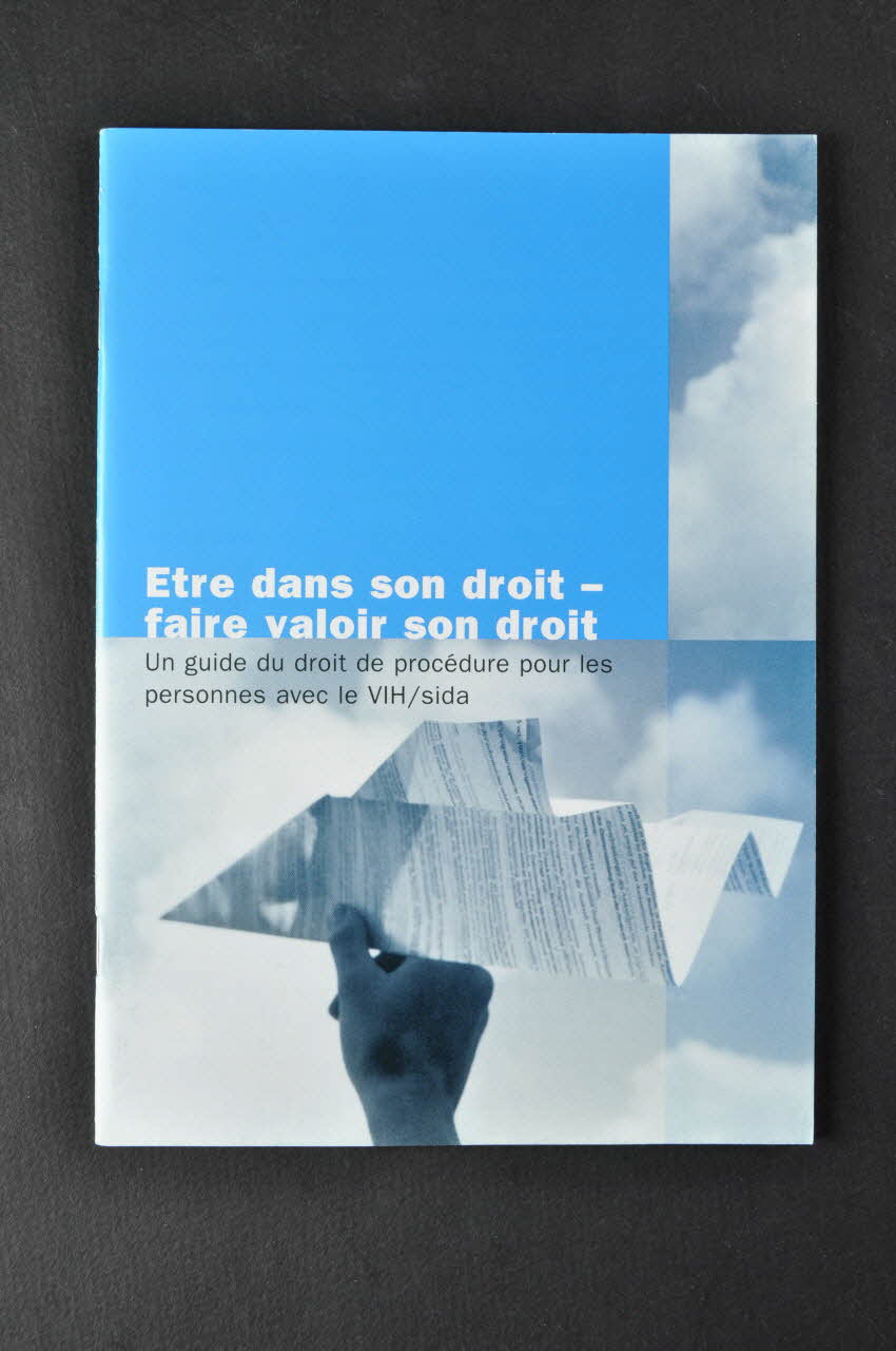 BROCHURE "Etre dans son droit - faire valoir son droit. Un guide du droit de procédure pour les personnes avec le VIH / sida." 2004.119.53 Photo Mucem