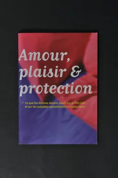 Aide Suisse Contre Le Sida (Ass) BROCHURE "Amour, plaisir et protection. Ce que les femmes doivent savoir sur le VIH/sida et sur les maladies sexuellement transmissibles". Lorraine, France 2004 2004.119.6 Photo Mucem