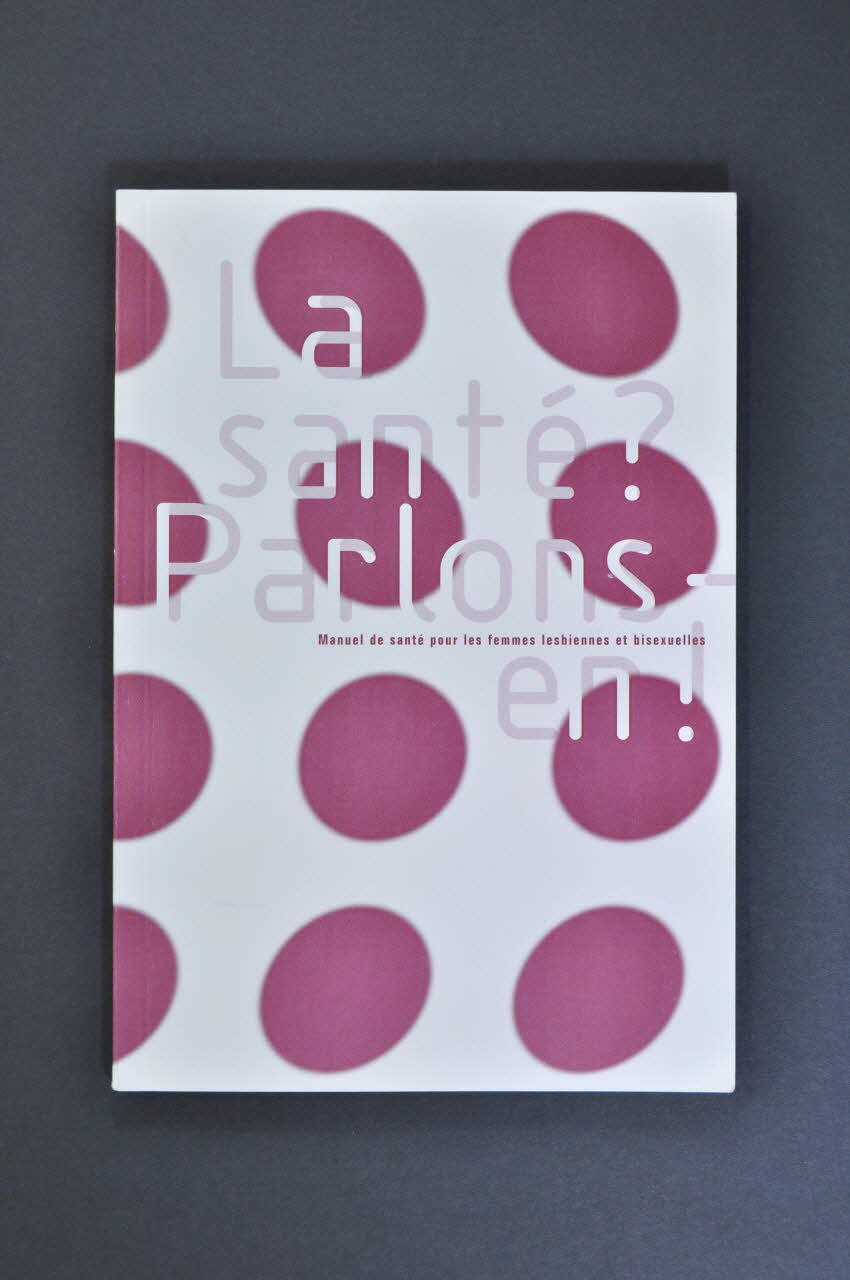 Aide Suisse Contre Le Sida (Ass) BROCHURE "La santé ? Parlons-en !. Manuel de santé pour les femmes lesbiennes et bisexuelles" Lorraine, France 2001 2004.119.63 Photo Mucem
