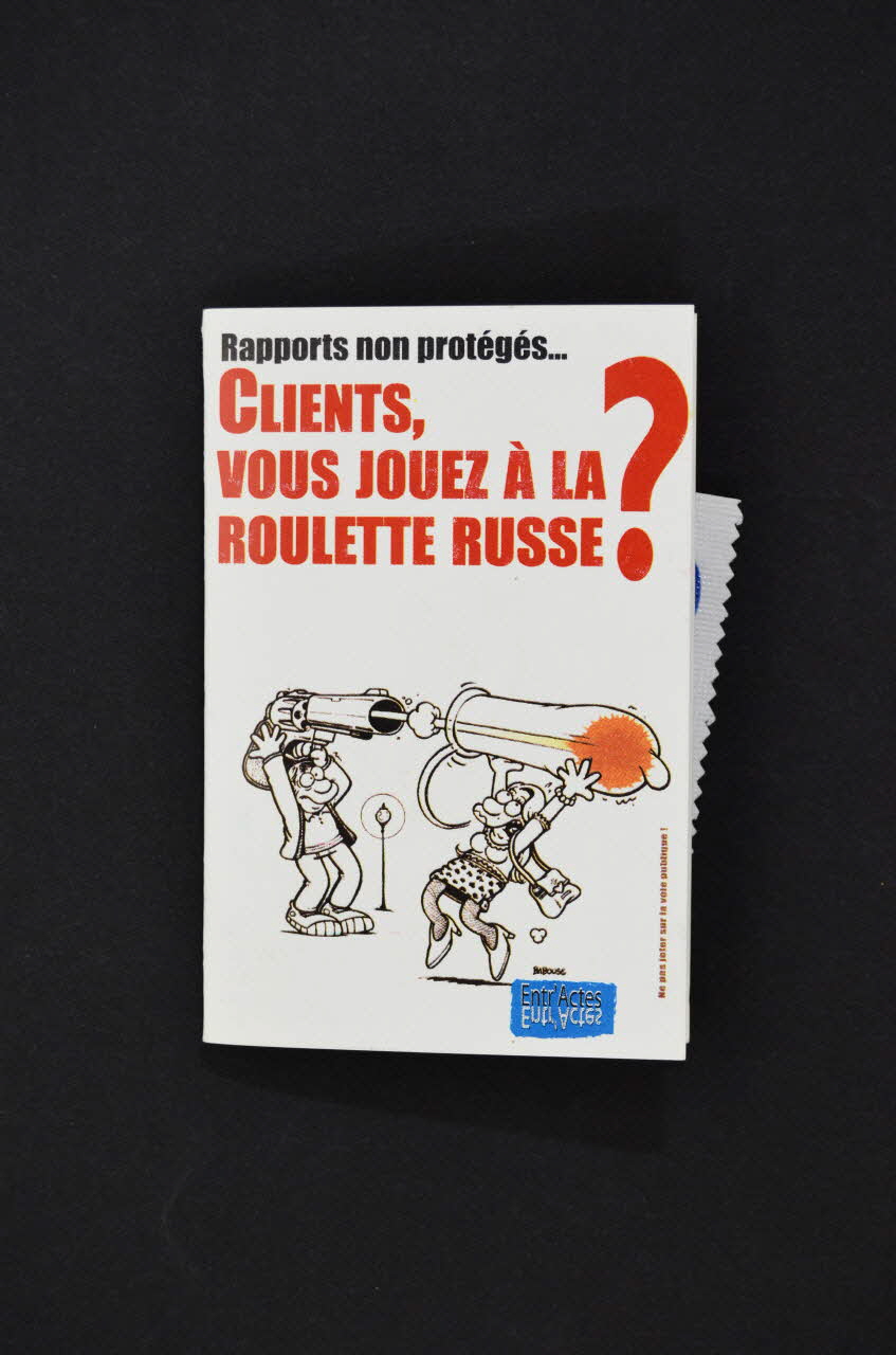 Groupement de Prévention et d'accueil Lillois Préservatif "Rapports non protégés... Clients, vous jouez à la roulette russe ?" Nord-Pas-de-Calais, France 2005/2 2005.12.5 Photo Mucem