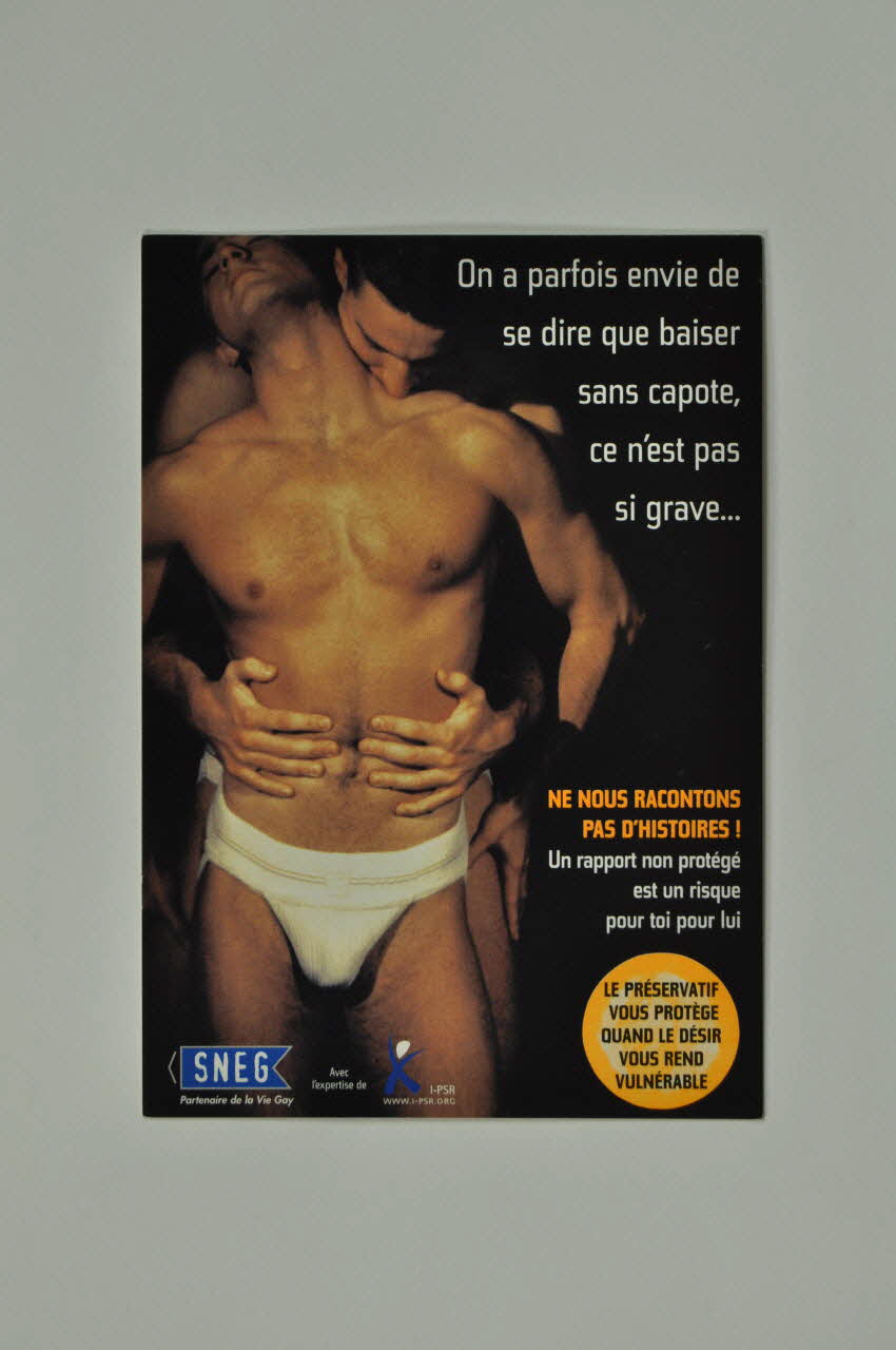 SNEG (Syndicat National des Entreprises Gaies) carte postale "On a parfois envie de se dire que baiser sans capote, ce n'est pas si grave..." France 2004/12 2005.123.10 Photo Mucem