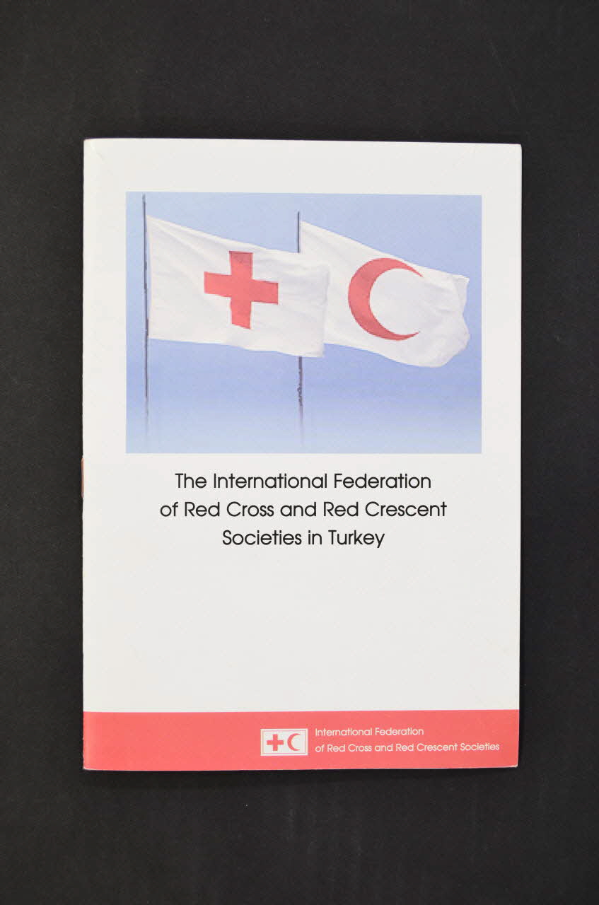 International Federation Of Red Cross And Red BROCHURE "The International Federation of Red Cross and Red Crescent Societies in Turkey" (La Fédération Internationale de la Croix Rouge et du Croissant Rouge en Turquie) Turquie 2005 2005.170.5 Photo Mucem