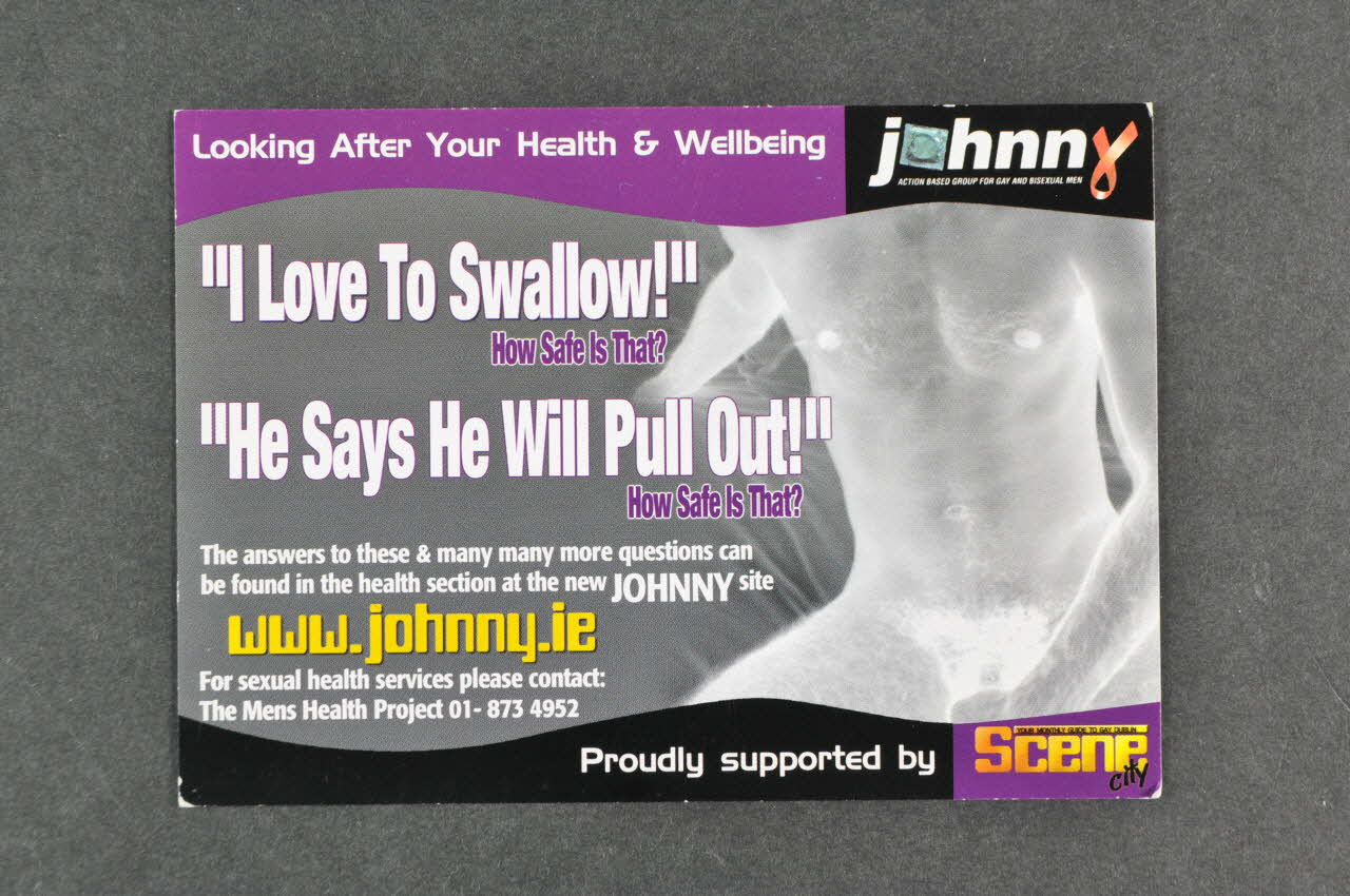 Johnny (Action Based Group For Gay And Bisexual Carte d'information "I love to swallow ! How safe is that ?" (J'aime avaler ! Est ce que c'est safe ?) Irlande 2005 2005.174.5 Photo Mucem