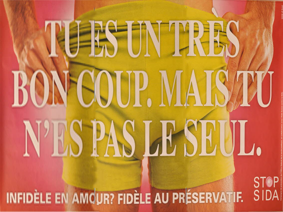 affiche "Tu es un très bon coup. Mais tu n'es pas le seul. / Infidèle en amour ? Fidèle au préservatif" 2004.119.234.1-3 Photo Mucem