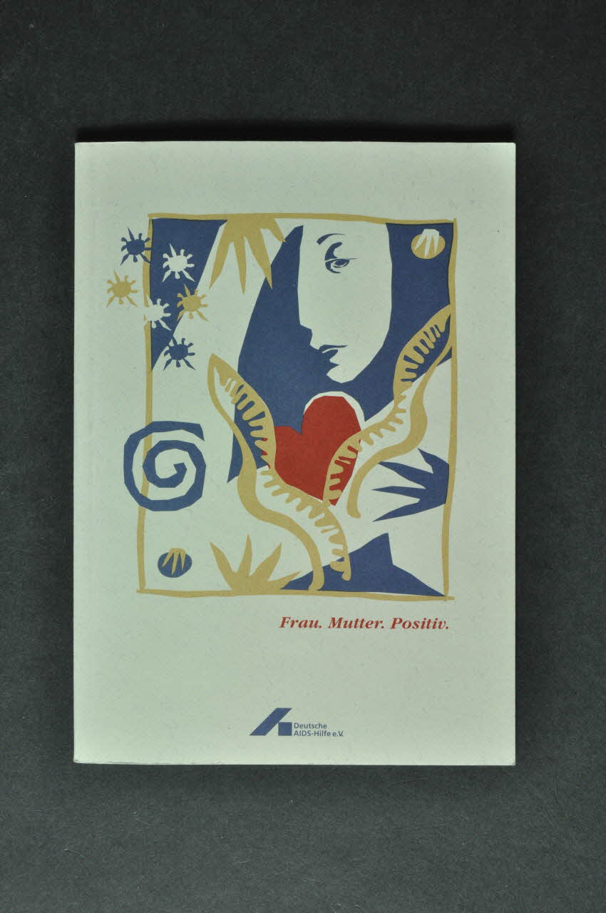 Deutsche Aids-Hilfe BROCHURE Frau. Mutter. Positiv (Femme. Mère. Séropositive) Allemagne 2002/2 2003.111.50 Photo Mucem