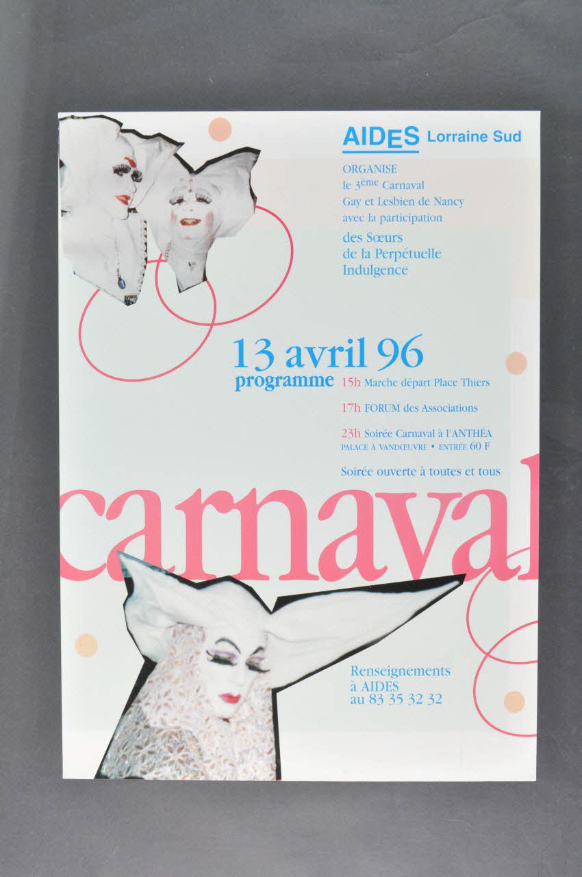 Aides Lorraine Sud affiche "AIDES Lorraine Sud organise le 3ème Carnaval Gay et Lesbien de Nancy avec la participation des Soeurs de la Perpétuelle Indulgence" France 1996/4/13 2003.112.1  Photo Mucem