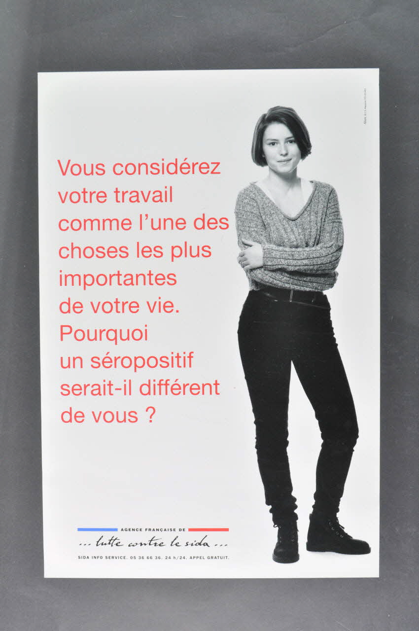 affiche "Vous considérez votre travail comme l'une des choses les plus importantes de votre vie. Pourquoi un séropositif serait-il différent de vous?" 2003.112.7 Photo Mucem