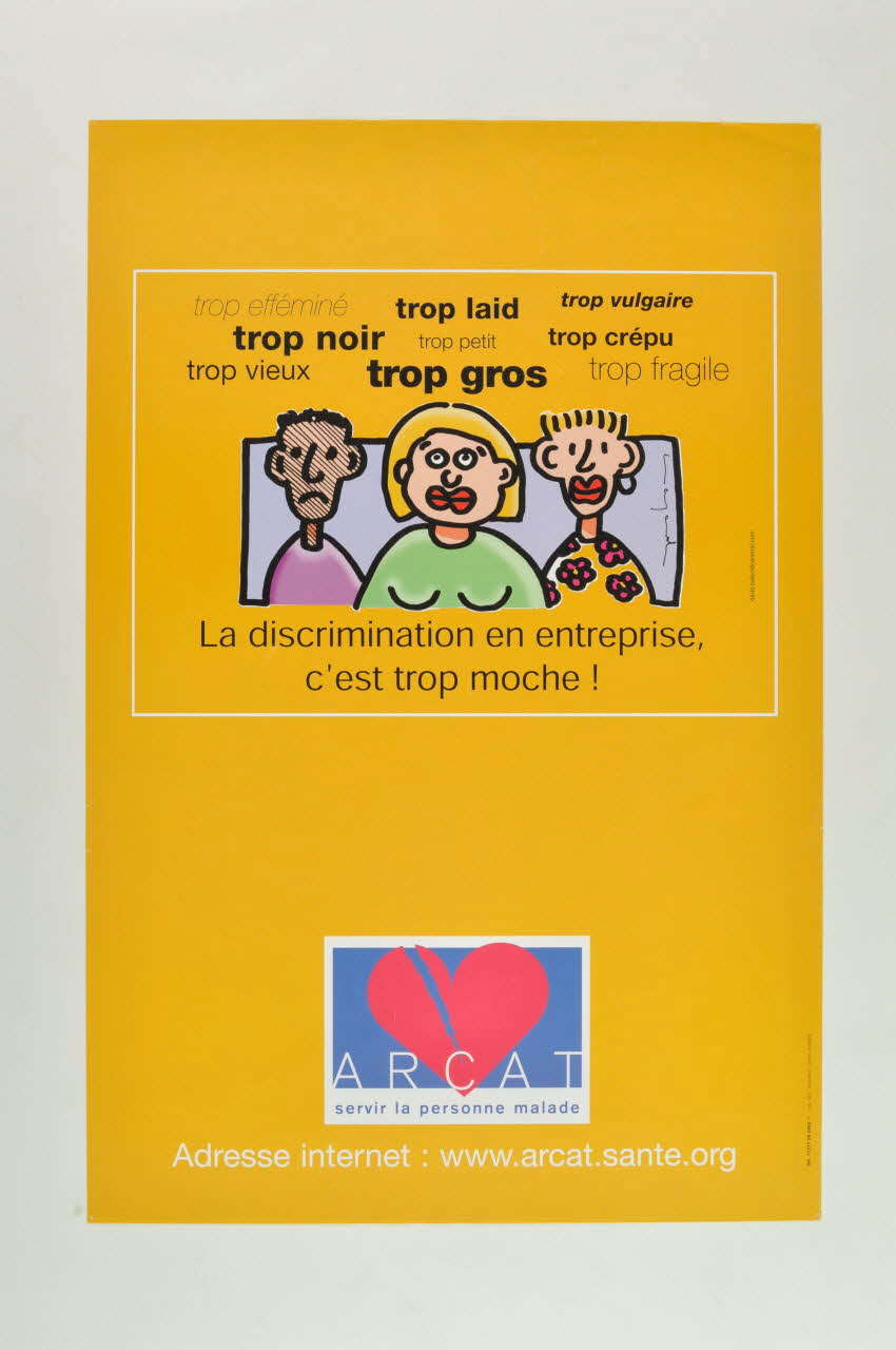 Association pour la Recherche, la Communication et les Actions pour l'Accès aux Traitements (ARCAT) affiche "La discrimination en entreprise, c'est trop moche !" France 2002/8 2003.114.25 Photo Mucem