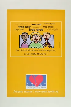 Association pour la Recherche, la Communication et les Actions pour l'Accès aux Traitements (ARCAT) affiche "La discrimination en entreprise, c'est trop moche !" France 2002/8 2003.114.25  Photo Mucem