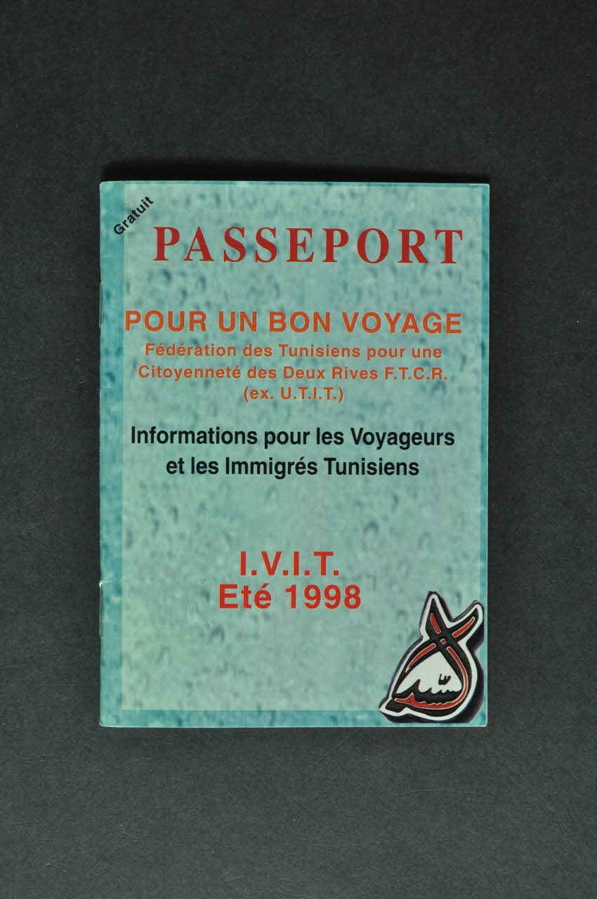 Fédération des Tunisiens pour une Citoyenneté des deux Rives (FTCR) BROCHURE "Passeport pour un bon voyage. Informations pour les Voyageurs et les Immigrés Tunisiens' (en français et en arabe) France 1998 2003.116.18 Photo Mucem