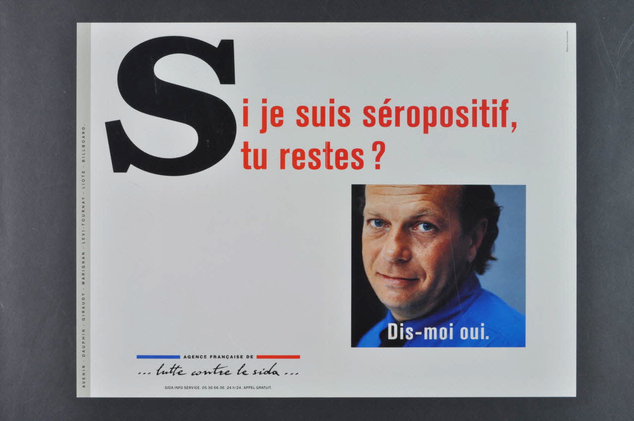 AFLS (Agence Française De Lutte Contre Le Sida) affiche "Si je suis séropositif, tu restes? Dis moi oui" France 1991 2003.125.11 Photo Mucem