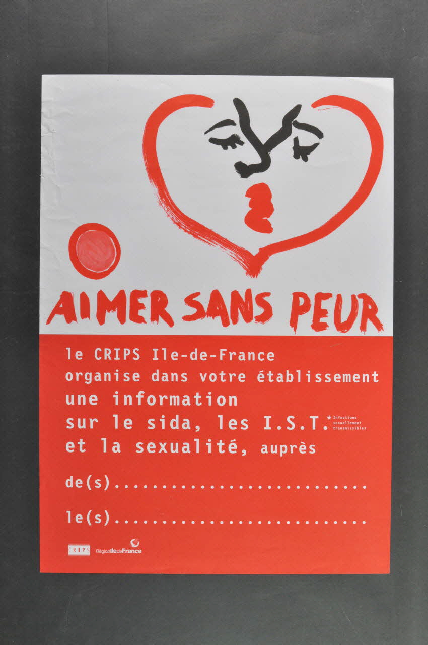 CRIPS (Centre régional d'information et de prévention du sida) affiche "Aimer sans peur... Le CRIPS Ile de France organise dans votre établissement..." Île-de-France, France 2003 2003.125.129 Photo Mucem