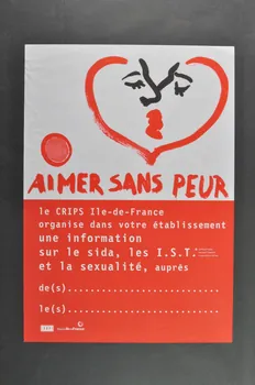 CRIPS (Centre régional d'information et de prévention du sida) affiche "Aimer sans peur... Le CRIPS Ile de France organise dans votre établissement..." Île-de-France, France 2003 2003.125.129 Photo Mucem