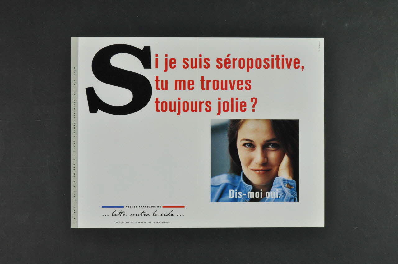 AFLS (Agence Française De Lutte Contre Le Sida) affiche "Si je suis séropositif, tu me trouves toujours jolie? Dis moi oui" France 1991 2003.125.13 Photo Mucem
