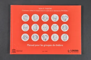 Onusida BROCHURE "Sida et théâtre. Comment utiliser le théâtre dans le cadre de la réponse au VIH/Sida ?" International 2003/6 2004.204.60 Photo Mucem