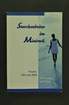 Aktion Positiv Schweiz livre "Storchenbeine im Minirock / Frauen, HIV und AIDS" (Jambes de cigogne en mini jupe // Femmes, VIH et SIDA // Expériences et astuces) Lorraine, France 2000 2004.205.48  Photo Mucem