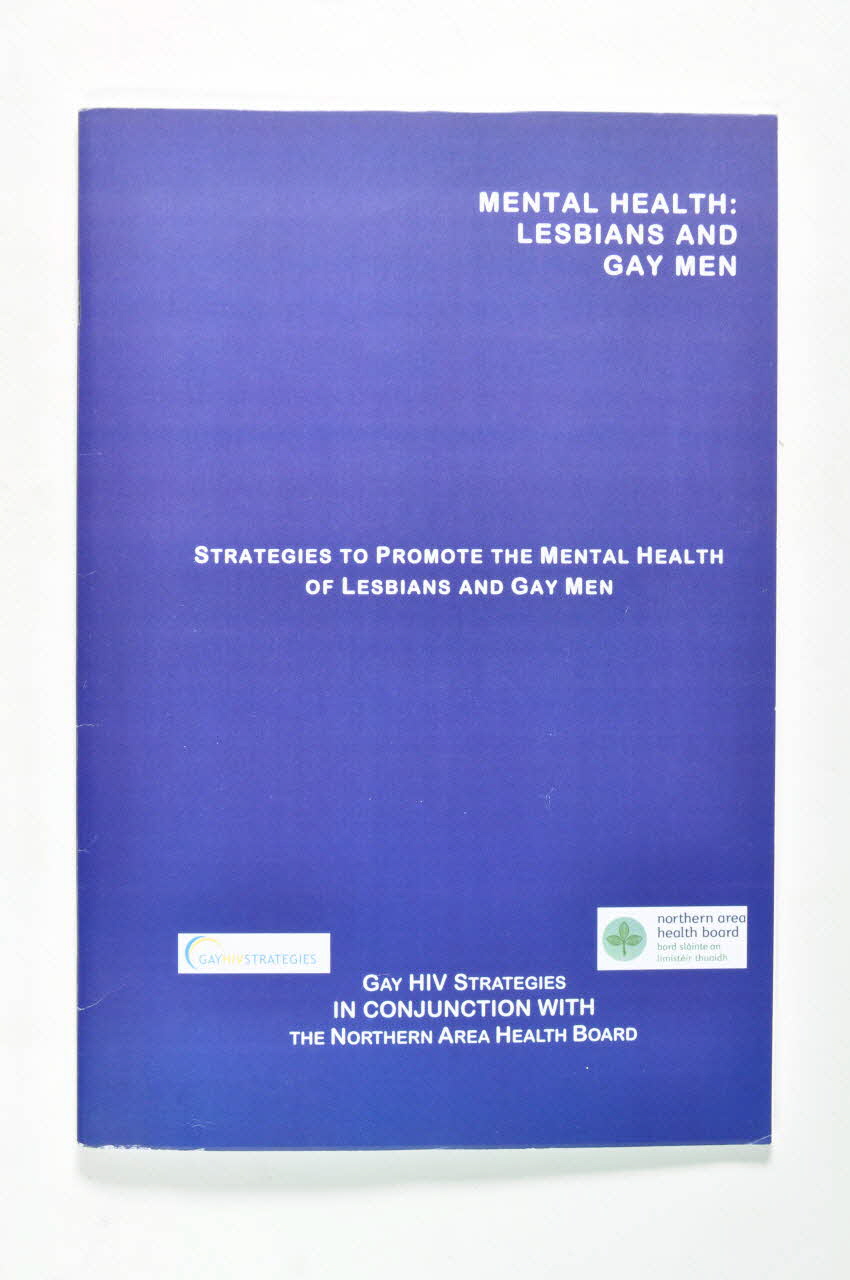 Gay Hiv Strategies & The Northern Area Health BROCHURE "Strategies to promote the mental health of Lesbians and Gay Men" (Stratégies pour promouvoir la santé mentale des lesbiennes et des gays) Irlande 2004/6 2005.182.61 Photo Mucem