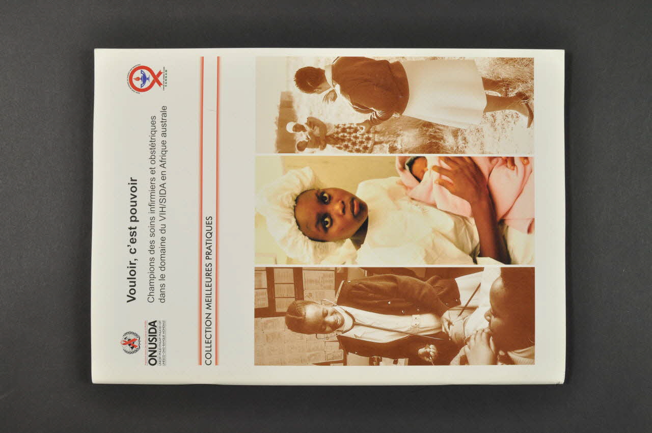 Onusida BROCHURE " Vouloir c'est pouvoir. Champions des soins infirmiers et obstétriques dans le domaine du VIH/SIDA en Afrique australe" Lorraine, France 2003/6 2004.206.75 Photo Mucem