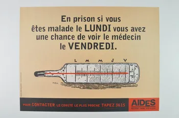 AIDES affiche "En prison, si vous êtes malade le lundi vous avez une chance de voir le médecin le vendredi." France 1995 2003.125.51 Photo Mucem