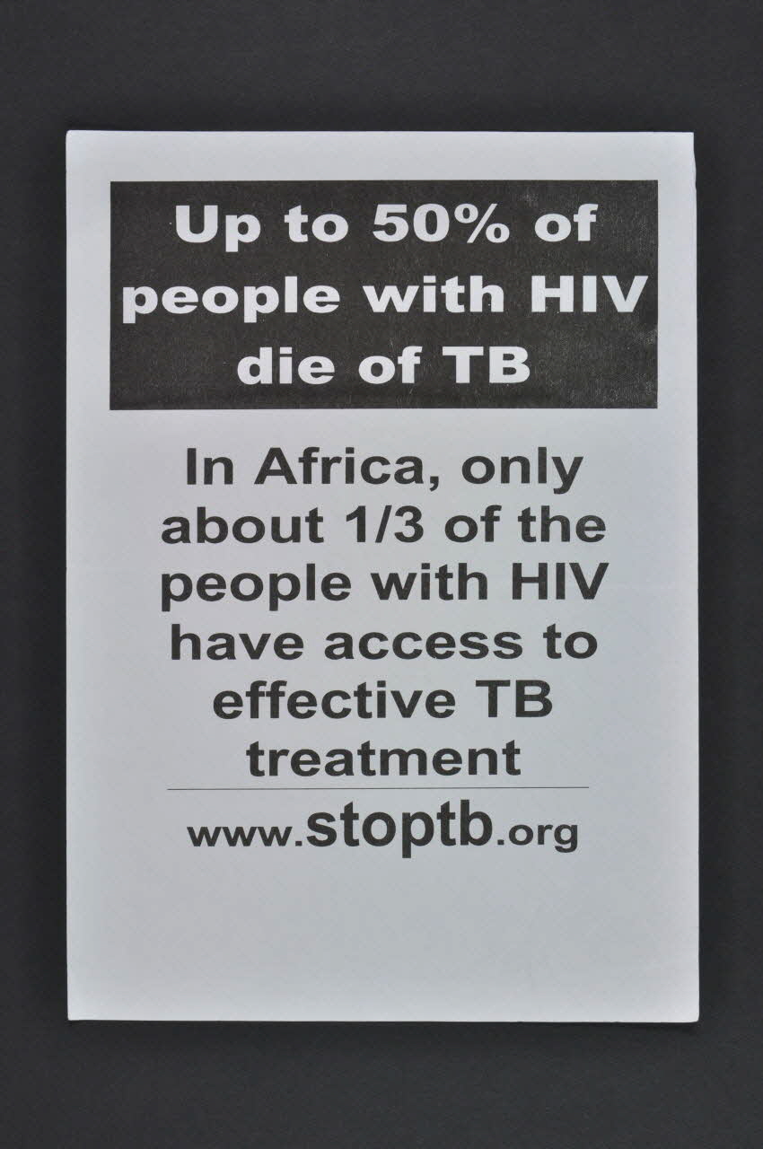 Stop Tb tract "Up to 50 % of people with HIV die of TB..." (Plus de 50 % des séropositifs meurent de tuberculose...) International 2004/7 2004.207.243 Photo Mucem