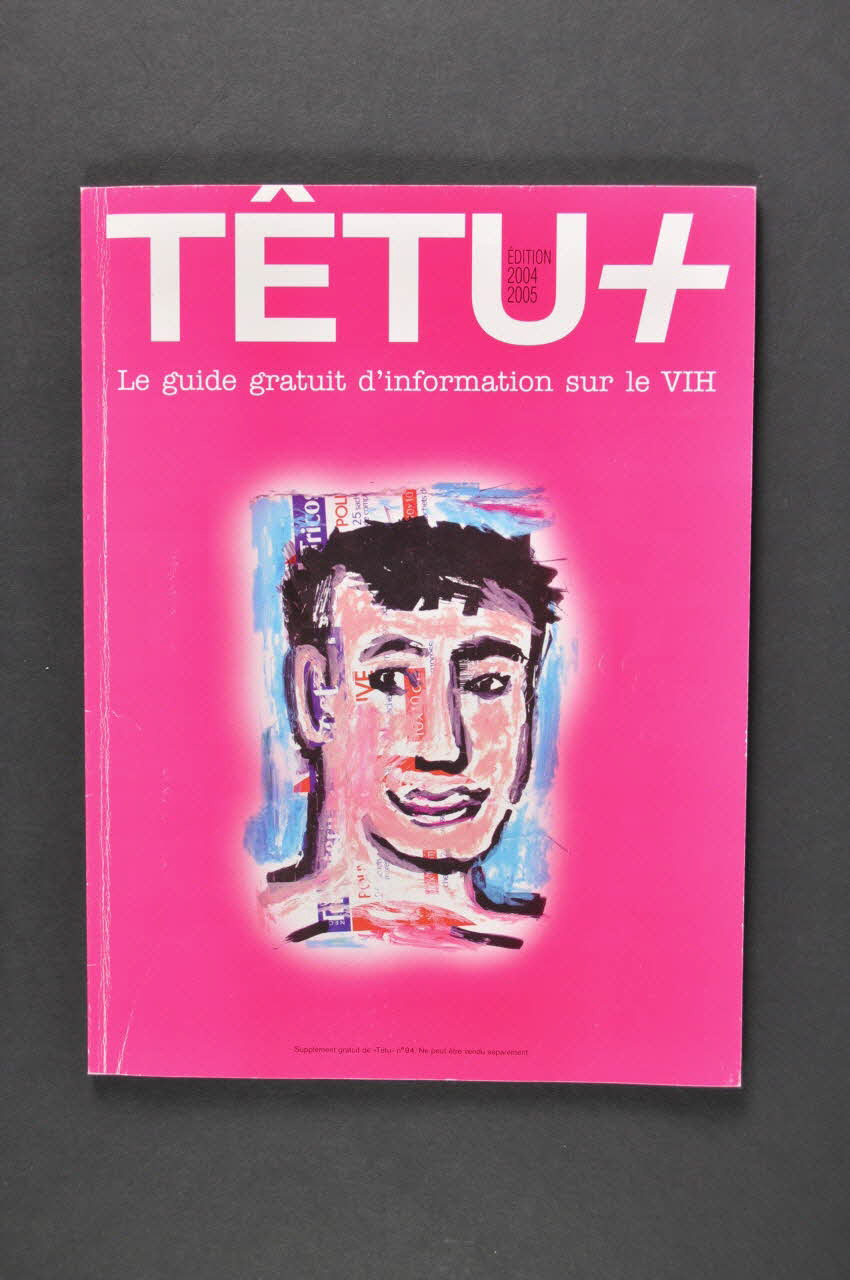 Têtu revue "Têtu +", Le guide gratuit d'information sur le VIH. Edition  spéciale 2004-2005 France 2005 2005.197.68 Photo Mucem