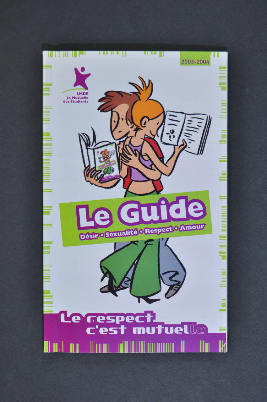 La Mutuelle Des Etudiants BROCHURE Le Guide Désir, sexualité, respect, amour / Le respect c'est mutuelle France 2004 2004.207.71 Photo Mucem