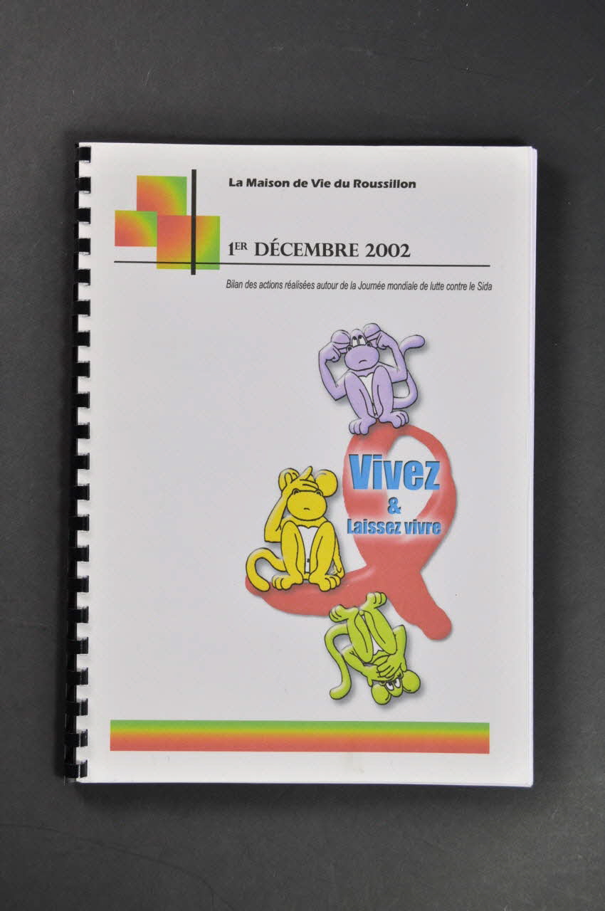 La Maison De Vie Du Roussillon Rapport " 1er décembre 2002. Vivez et laissez vivre. Bilan des actions réalisées autour de la Journée mondiale de lutte contre le Sida" Languedoc-Roussillon, France 2002 2003.129.16 Photo Mucem
